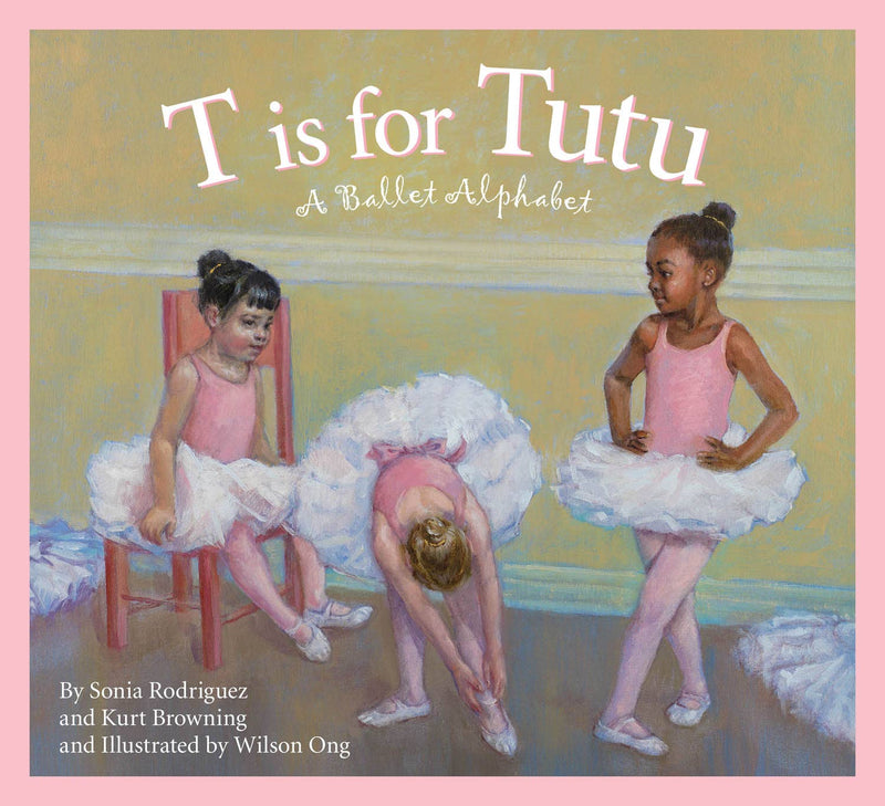 T is for Tutu: A Ballet Alphabet